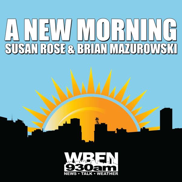 A New Morning with Susan Rose and Brian Mazurowski, WBEN 930 AM